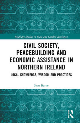 Byrne |  Civil Society, Peacebuilding, and Economic Assistance in Northern Ireland | Buch |  Sack Fachmedien