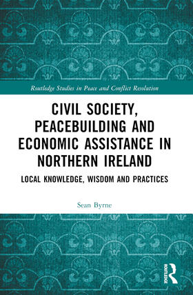 Byrne |  Civil Society, Peacebuilding, and Economic Assistance in Northern Ireland | Buch |  Sack Fachmedien