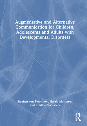 Martinsen / von Tetzchner / Stadskleiv |  Augmentative and Alternative Communication for Children, Adolescents and Adults with Developmental Disorders | Buch |  Sack Fachmedien