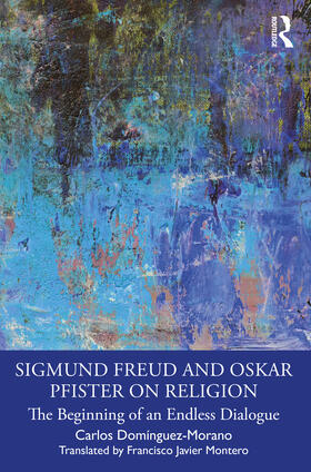 Dominguez-Morano / Domínguez-Morano |  Sigmund Freud and Oskar Pfister on Religion | Buch |  Sack Fachmedien