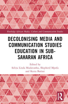 Mudavanhu / Mpofu / Batisai |  Decolonising Media and Communication Studies Education in Sub-Saharan Africa | Buch |  Sack Fachmedien