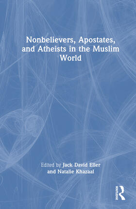 Eller / Khazaal |  Nonbelievers, Apostates, and Atheists in the Muslim World | Buch |  Sack Fachmedien