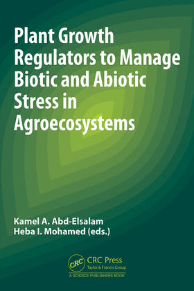 Mohamed / Abd-Elsalam |  Plant Growth Regulators to Manage Biotic and Abiotic Stress in Agroecosystems | Buch |  Sack Fachmedien