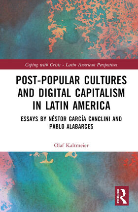Alabarces / García Canclini |  Post-Popular Cultures and Digital Capitalism in Latin America | Buch |  Sack Fachmedien