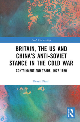 Pierri |  Britain, the US and China's Anti-Soviet Stance in the Cold War | Buch |  Sack Fachmedien