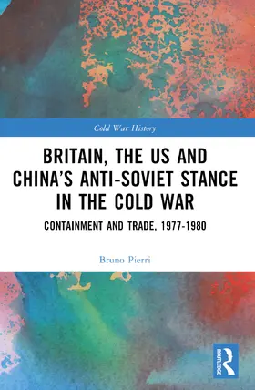 Pierri |  Britain, the US and China's Anti-Soviet Stance in the Cold War | Buch |  Sack Fachmedien