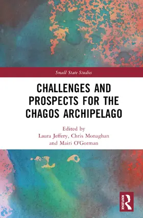 Jeffery / Monaghan / O'Gorman |  Challenges and Prospects for the Chagos Archipelago | Buch |  Sack Fachmedien