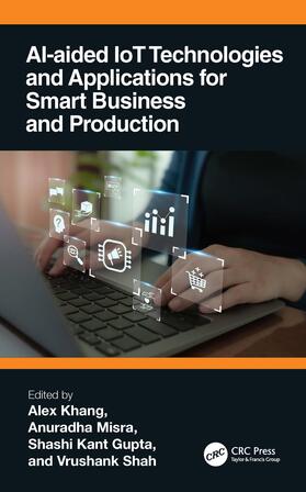 Khang / Misra / Gupta |  AI-Aided IoT Technologies and Applications for Smart Business and Production | Buch |  Sack Fachmedien