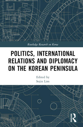 Lim |  Politics, International Relations and Diplomacy on the Korean Peninsula | Buch |  Sack Fachmedien