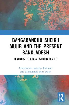 Rahman / Nur Ullah |  Bangabandhu Sheikh Mujib and the Present Bangladesh | Buch |  Sack Fachmedien