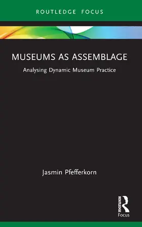 Pfefferkorn |  Museums as Assemblage | Buch |  Sack Fachmedien