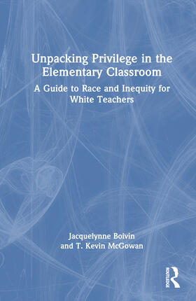 Boivin / McGowan |  Unpacking Privilege in the Elementary Classroom | Buch |  Sack Fachmedien