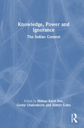 Chakraborty / Kanti Das / Guha |  Knowledge, Power and Ignorance | Buch |  Sack Fachmedien