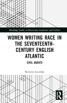 Lucenko |  Women Writing Race in the Seventeenth-Century English Atlantic | Buch |  Sack Fachmedien