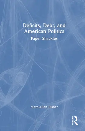 Eisner |  Deficits, Debt, and American Politics | Buch |  Sack Fachmedien