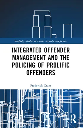 Cram |  Integrated Offender Management and the Policing of Prolific Offenders | Buch |  Sack Fachmedien