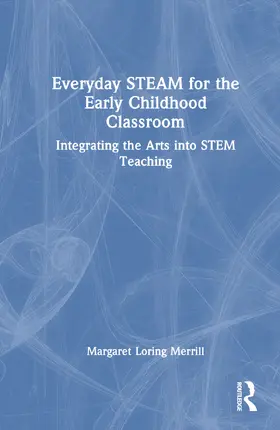 Merrill |  Everyday STEAM for the Early Childhood Classroom | Buch |  Sack Fachmedien