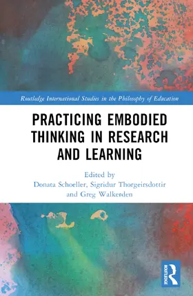 Schoeller / Thorgeirsdottir / Walkerden |  Practicing Embodied Thinking in Research and Learning | Buch |  Sack Fachmedien