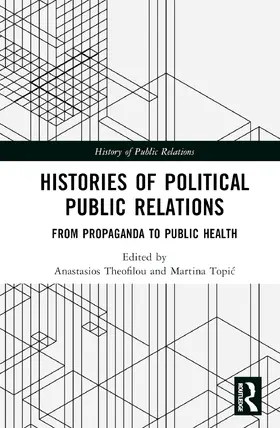 Theofilou / Topic |  Histories of Political Public Relations | Buch |  Sack Fachmedien