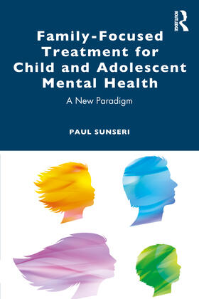 Sunseri |  Family-Focused Treatment for Child and Adolescent Mental Health | Buch |  Sack Fachmedien