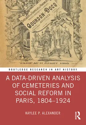 Alexander |  A Data-Driven Analysis of Cemeteries and Social Reform in Paris, 1804-1924 | Buch |  Sack Fachmedien