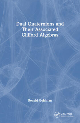 Goldman |  Dual Quaternions and Their Associated Clifford Algebras | Buch |  Sack Fachmedien
