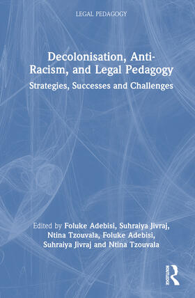 Adebisi / Jivraj / Tzouvala |  Decolonisation, Anti-Racism, and Legal Pedagogy | Buch |  Sack Fachmedien