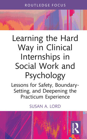 Lord |  Learning the Hard Way in Clinical Internships in Social Work and Psychology | Buch |  Sack Fachmedien