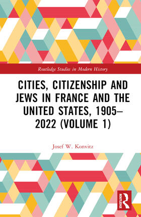Konvitz |  Cities, Citizenship and Jews in France and the United States, 1905-2022 (Volume 1) | Buch |  Sack Fachmedien