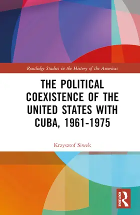 Siwek |  The Political Coexistence of the United States with Cuba, 1961-1975 | Buch |  Sack Fachmedien