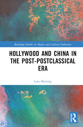 Herring |  Hollywood and China in the Post-postclassical Era | Buch |  Sack Fachmedien