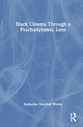 Marshall Woods |  Black Film Through a Psychodynamic Lens | Buch |  Sack Fachmedien