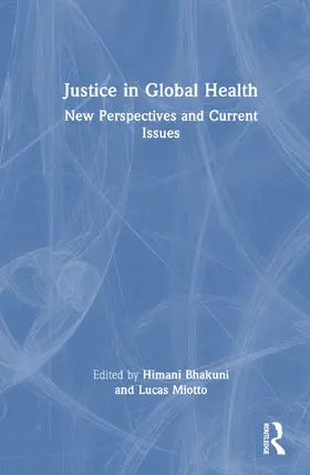 Bhakuni / Miotto |  Justice in Global Health | Buch |  Sack Fachmedien