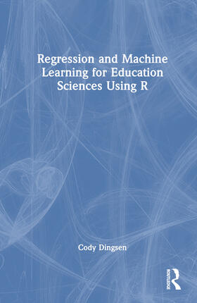 Dingsen |  Regression and Machine Learning for Education Sciences Using R | Buch |  Sack Fachmedien