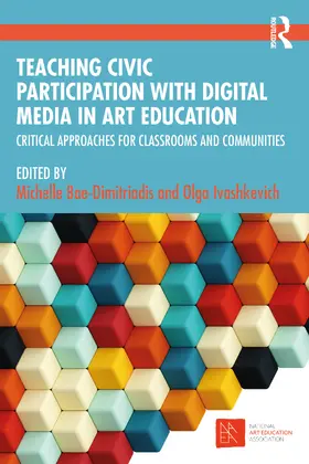 Bae-Dimitriadis / Ivashkevich |  Teaching Civic Participation with Digital Media in Art Education | Buch |  Sack Fachmedien