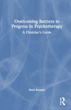 Bowins |  Overcoming Barriers to Progress in Psychotherapy | Buch |  Sack Fachmedien