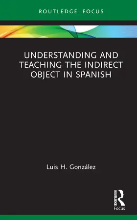 González |  Understanding and Teaching the Indirect Object in Spanish | Buch |  Sack Fachmedien