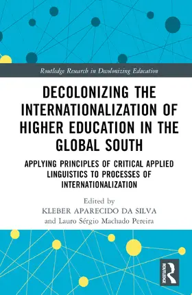 Aparecido da Silva / Pereira |  Decolonizing the Internationalization of Higher Education in the Global South | Buch |  Sack Fachmedien