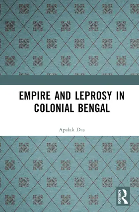 Das |  Empire and Leprosy in Colonial Bengal | Buch |  Sack Fachmedien