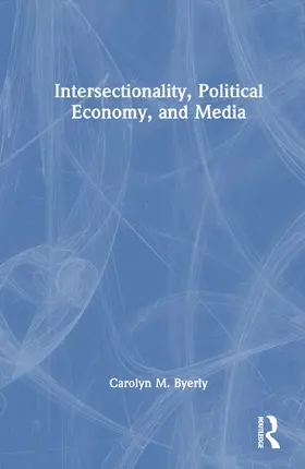 Byerly |  Intersectionality, Political Economy, and Media | Buch |  Sack Fachmedien