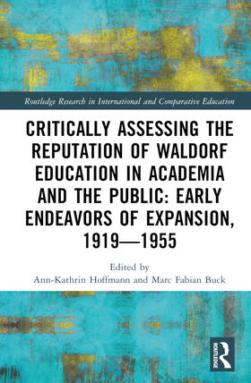 Hoffmann / Buck |  Critically Assessing the Reputation of Waldorf Education in Academia and the Public: Early Endeavours of Expansion, 1919-1955 | Buch |  Sack Fachmedien