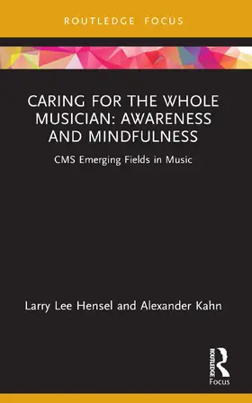 Kahn / Hensel |  Caring for the Whole Musician: Awareness and Mindfulness | Buch |  Sack Fachmedien