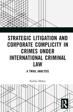 Mehta |  Strategic Litigation and Corporate Complicity in Crimes Under International Law | Buch |  Sack Fachmedien