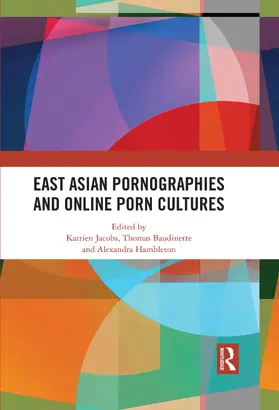 Hambleton / Jacobs / Baudinette |  East Asian Pornographies and Online Porn Cultures | Buch |  Sack Fachmedien