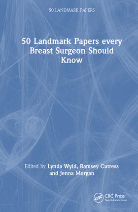 Wyld / Cutress / Morgan |  50 Landmark Papers Every Breast Surgeon Should Know | Buch |  Sack Fachmedien