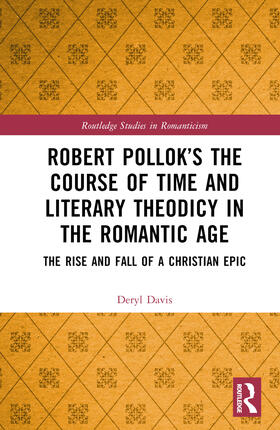 Davis |  Robert Pollok's The Course of Time and Literary Theodicy in the Romantic Age | Buch |  Sack Fachmedien