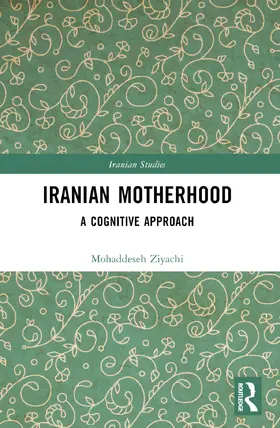 Ziyachi |  Iranian Motherhood | Buch |  Sack Fachmedien