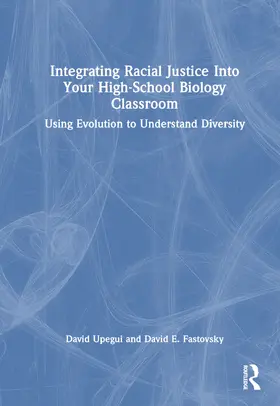 Upegui / Fastovsky |  Integrating Racial Justice Into Your High-School Biology Classroom | Buch |  Sack Fachmedien