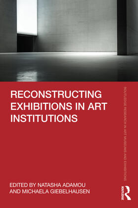 Giebelhausen / Adamou |  Reconstructing Exhibitions in Art Institutions | Buch |  Sack Fachmedien