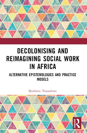 Tusasiirwe | Decolonising and Reimagining Social Work in Africa | Buch | 978-1-032-52553-2 | sack.de